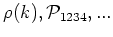 $ \rho (k), {{\cal{P}}}_{1234}, ...$