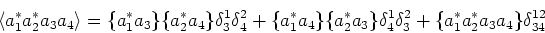 \begin{displaymath}\left<a_1^*a_2^* a_3
a_4\right>=\{a_1^*a_3\}\{a_2^*a_4\}\delt...
...\}\delta ^1_4\delta ^2_3+
\{a_1^*a_2^*a_3a_4\}\delta ^{12}_{34}\end{displaymath}