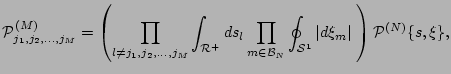 $\displaystyle {\cal P}^{(M)}_{j_1, j_2, \dots , j_M} = \left( \prod_{ l \ne j_1...
...\oint_{{\cal S}^{1} } \vert d \xi_m\vert \; \right) {\cal P}^{(N)} \{s, \xi \},$