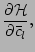 $\displaystyle \frac{\partial {\cal H}}{\partial \bar c_l},$