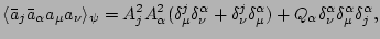 $\displaystyle \langle \bar a_j \bar a_\alpha a_\mu a_\nu\rangle_\psi =
A_j^2 A_...
...ta^\alpha_\mu) +
Q_\alpha \delta^\alpha_\nu
\delta^\alpha_\mu
\delta^\alpha_j,
$
