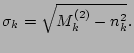 $\displaystyle \sigma_k = \sqrt{ M_k^{(2)} - n_k^2}.$