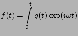 $\displaystyle f(t) = \int\limits_0^t g(t) \exp(i \omega t)$