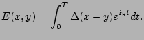 $\displaystyle E(x,y)=\int_0^T \Delta(x-y)e^{i y t} d t .$