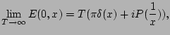 $\displaystyle \lim\limits_{T\to\infty}E(0,x)= T (\pi\delta(x)+iP(\frac{1}{x})),$