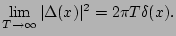 $\displaystyle \lim\limits_{T\to\infty}\vert\Delta(x)\vert^2=2\pi T\delta(x).$