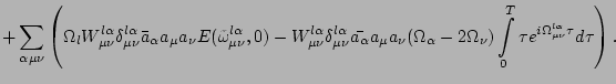 $\displaystyle +
\sum_{\alpha\mu\nu}\left(
\Omega_l
W^{l\alpha}_{\mu\nu}
\delta^...
...nu)
\int \limits_0^T
\tau e^{i\Omega^{l \alpha}_{\mu\nu } \tau} d \tau
\right).$