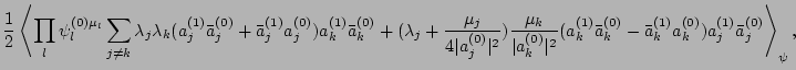 $\displaystyle {1 \over 2} \left<\prod_l \psi_l^{(0)\mu_l}
\sum_{j \ne k}\lambda...
...)}\bar a_k^{(0)}
-\bar a_k^{(1)}a_k^{(0)})a_j^{(1)}\bar a_j^{(0)}
\right>_\psi,$