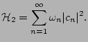 $\displaystyle {\cal H}_2 = \sum_{n=1}^\infty \omega_n\vert c_n\vert^2.$