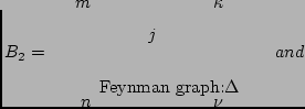 $\displaystyle B_2 = \hspace{1cm}
\parbox{35mm} {
\begin{fmffile}{n8}
\begin{fmf...
...ow}{v2,o2}
\fmf{dots_arrow, label=$j$}{v2,v1}
\end{fmfgraph*}\end{fmffile}} and$