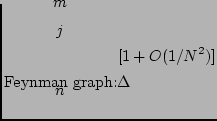 $\displaystyle \parbox{25mm} {
\begin{fmffile}{n19p}
\begin{fmfgraph*}(70,50) \f...
...s_arrow, left=.7, label= $n$}{v2,v1}
\end{fmfgraph*}\end{fmffile}}
[1+O(1/N^2)]$