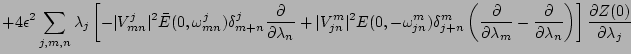 $\displaystyle + 4{\epsilon}^2 \sum_{j,m,n}
\lambda_j
\left[ - \vert V_{mn}^j\ve...
...partial \lambda_{n}} \right)
\right]
{\partial Z(0) \over \partial \lambda_{j}}$