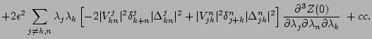 $\displaystyle + 2 {\epsilon}^2 \sum_{j\neq k,n}\lambda_j\lambda_k
\left[
-2 \ve...
...0)\over \partial \lambda_{j} \partial \lambda_{n}
\partial \lambda_{k}} \; +cc.$