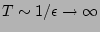 $ T \sim 1/\epsilon \to \infty$