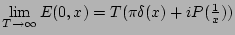 $ \lim\limits_{T\to\infty}E(0,x)= T (\pi
\delta(x)+iP(\frac{1}{x}))$