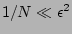 $ 1/N \ll {\epsilon}^2$