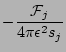$\displaystyle -{{\cal F}_j \over
4 \pi {\epsilon}^2 s_j}$