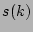 $ s(k)$