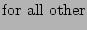 $\displaystyle \hbox{for all other}$
