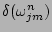 $ \delta(\omega_{jm}^{n})$