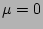$ \mu=0$