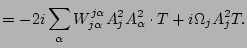 $\displaystyle =- 2 i \sum_{\alpha} W^{j\alpha}_{j\alpha}
A_j^2 A_\alpha^2 \cdot T
+ i \Omega_j A_j^2 T.$
