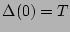 $ \Delta(0)=T$