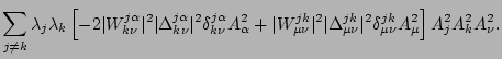 $\displaystyle \sum_{j\neq
k}\lambda_j\lambda_k\left[-2\vert W_{k\nu}^{j\alpha}\...
...lta_{\mu\nu}^{jk}\vert^2\delta_{\mu\nu}^{jk}A_\mu^2
\right]A_j^2 A_k^2 A_\nu^2.$