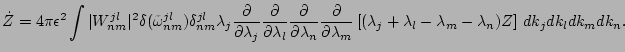 $\displaystyle \dot Z = 4 \pi {\epsilon}^2 \int \vert W^{jl}_{nm}\vert^2\delta(\...
...lambda_j + \lambda_l - \lambda_m - \lambda_n) Z \right] \, dk_j dk_l dk_m dk_n.$