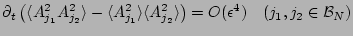$\displaystyle \partial_t \left(\langle A_{j_1}^2 A_{j_2}^2 \rangle 
 -\langle A...
...le A_{j_2}^2 \rangle \right) =
 O({\epsilon}^4) \quad (j_1, j_2 \in {\cal B}_N)$
