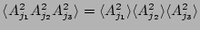 $ \langle A_{j_1}^2 A_{j_2}^2 A_{j_3}^2 \rangle =
\langle A_{j_1}^2 \rangle \langle A_{j_2}^2 \rangle \langle
A_{j_3}^2 \rangle $