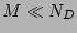 $ M \ll N_D$