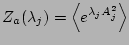 $\displaystyle Z_a (\lambda_j) = \left< e^{\lambda_j A_j^2} \right> $