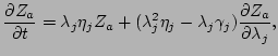 $\displaystyle \frac{\partial Z_a}{\partial t} = \lambda_j \eta_j Z_a +(\lambda_j^2
 \eta_j - \lambda_j \gamma_j) \frac{\partial Z_a}{\partial \lambda_j},$