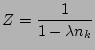 $\displaystyle Z={1 \over 1 -\lambda n_k}$