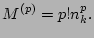 $\displaystyle M^{(p)} = p! n_k^p.$