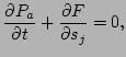 $\displaystyle {\partial P_a \over \partial t}+ {\partial F \over \partial s_j} =0,$