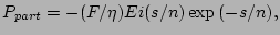 $\displaystyle P_{part} = -({F}/{\eta}) Ei({s}/{n}) \exp{(-s/n)},$