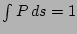 $ \int P \, ds =1$