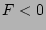 $ F<0$