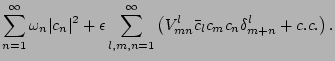 $\displaystyle \sum_{n=1}^\infty \omega_n\vert c_n\vert^2 +\epsilon
\sum_{l,m,n=1}^\infty \left(
V^l_{mn} \bar c_{l} c_m c_n\delta^l_{m+n}+c.c.\right).$