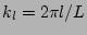 $ k_l = 2
\pi l /L$