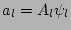 $ a_l =A_l \psi_l $